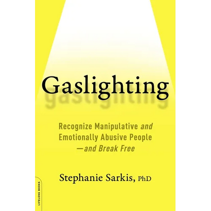 Gaslighting: Recognize Manipulative and Emotionally Abusive People -- And Break Free - Paperback
