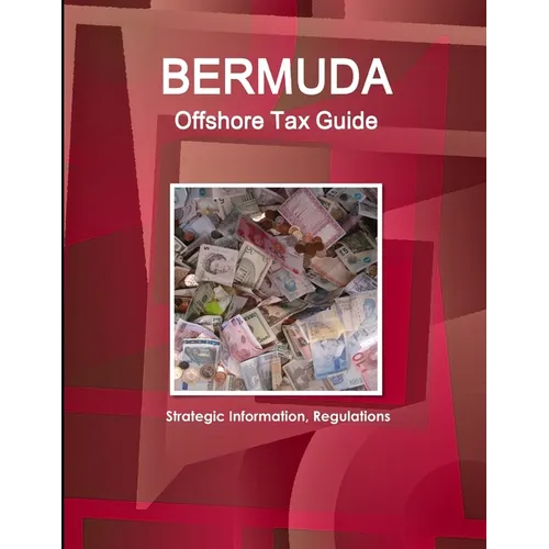 Bermuda Offshore Tax Guide - Strategic Information, Regulations - Paperback