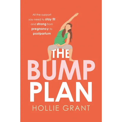 The Bump Plan: All the Support You Need to Stay Fit and Strong from Pregnancy to Postpartum - Paperback