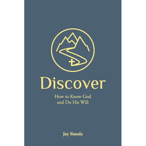 Discover: How to Know God and Do His Will - Paperback