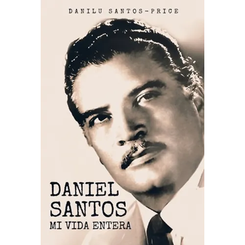 Daniel Santos: Mi Vida Entera - Paperback
