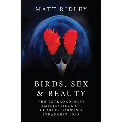 Birds, Sex and Beauty: The Extraordinary Implications of Charles Darwin's Strangest Idea - Hardcover