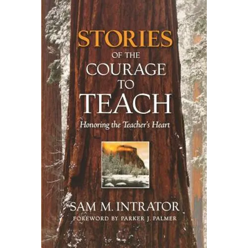 Stories of the Courage to Teach: Honoring the Teacher's Heart - Paperback