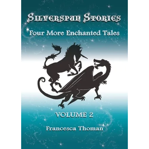 Silverspun Stories: Volume 2 - Four More Enchanted Tales - Paperback