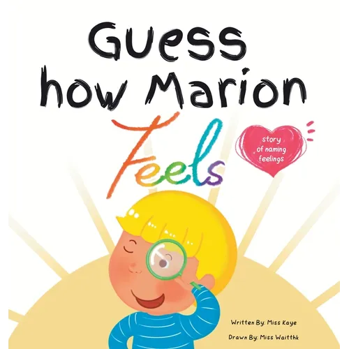 Guess How Marion Feels: Story of Naming Feelings - Hardcover