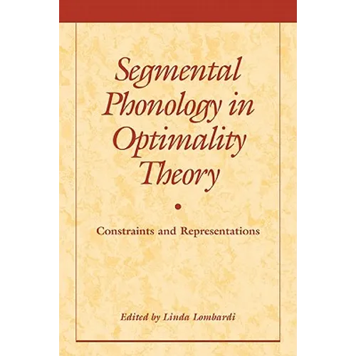 Segmental Phonology in Optimality Theory: Constraints and Representations - Paperback