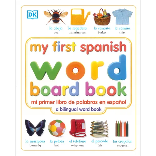 My First Spanish Word Board Book/Mi Primer Libro de Palabras En Espanol: A Bilingual Word Book - Board Book