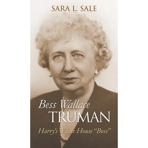 Bess Wallace Truman: Harry's White House Boss - Hardcover