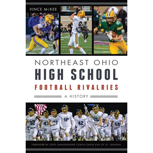 Northeast Ohio High School Football Rivalries: A History - Paperback