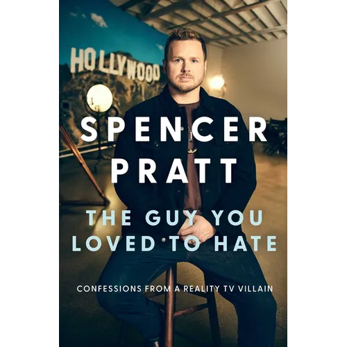 The Guy You Loved to Hate: Confessions from a Reality TV Villain - Hardcover