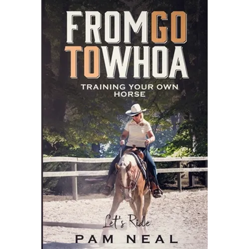 From Go To Whoa: Training your own horse! - Paperback