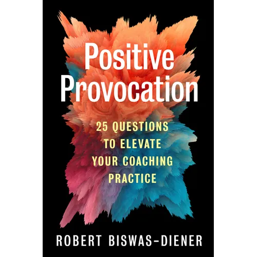 Positive Provocation: 25 Questions to Elevate Your Coaching Practice - Paperback