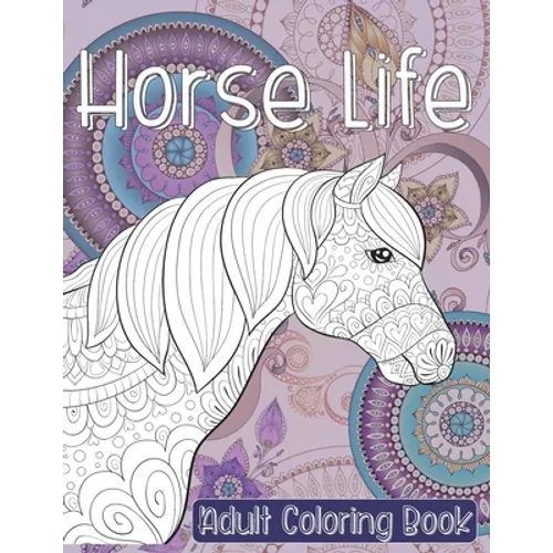 Horse Life - Adult Coloring Book - Paperback