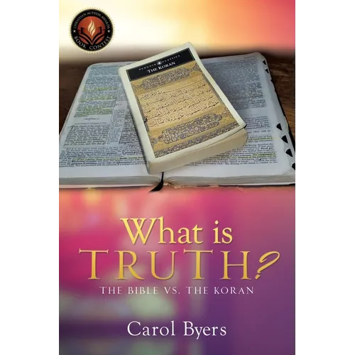 What Is Truth?: The Bible vs. the Koran - Paperback