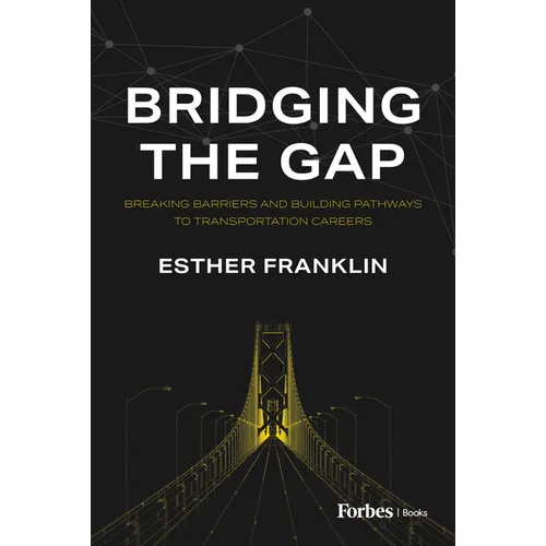 Bridging the Gap: Breaking Barriers and Building Pathways to Transportation Careers - Hardcover