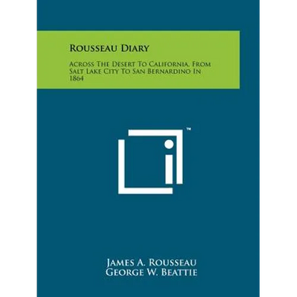 Rousseau Diary: Across The Desert To California, From Salt Lake City To San Bernardino In 1864 - Paperback