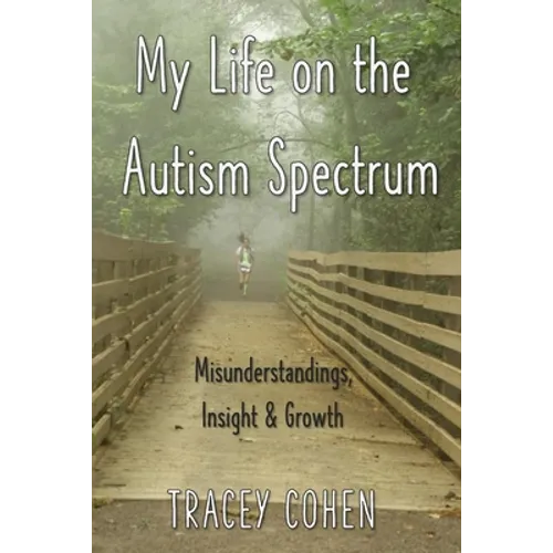 My Life on the Autism Spectrum: Misunderstandings, Insight & Growth - Paperback