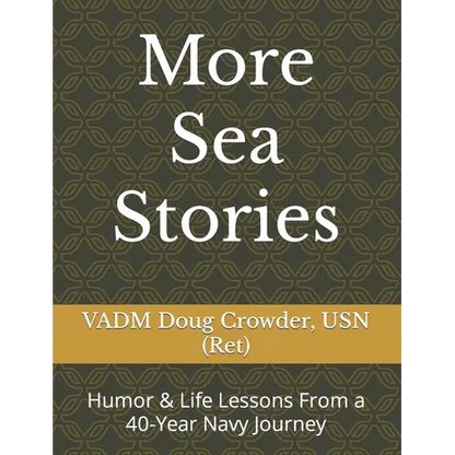 More Sea Stories: Humor & Life Lessons From a 40-Year Navy Journey - Paperback