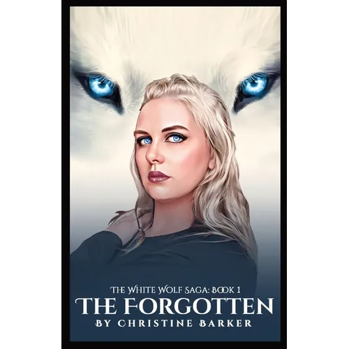 The Forgotten: The White Wolf Saga Book 1 - Paperback