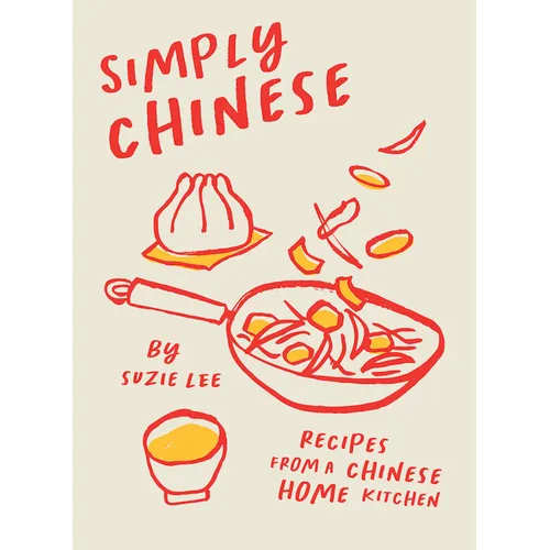 Simply Chinese: Recipes from a Chinese Home Kitchen - Hardcover