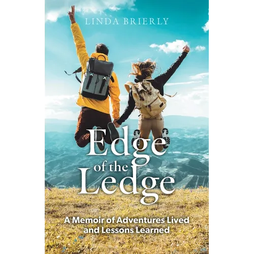 Edge of the Ledge: A Memoir of Adventures Lived and Lessons Learned - Paperback