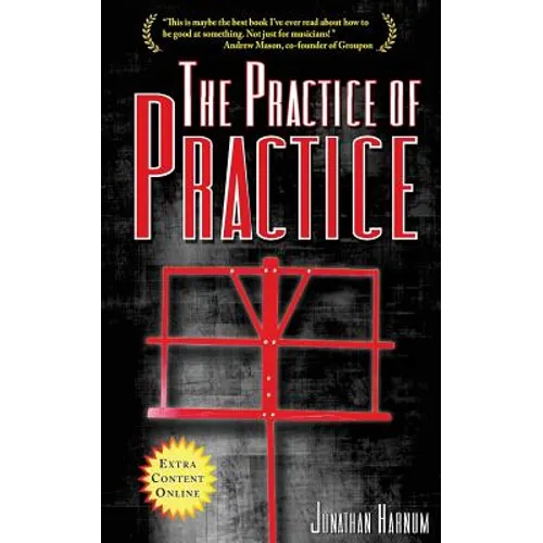 The Practice of Practice: How to Boost Your Music Skills - Paperback