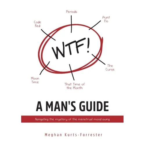 A Man's Guide: Navigating the mystery of the menstrual mood swing - Paperback