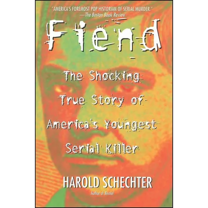 Fiend: The Shocking True Story of Americas Youngest Serial Killer - Paperback