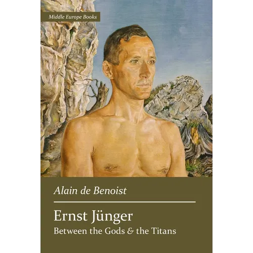 Ernst Jünger: Between the Gods and the Titans - Hardcover