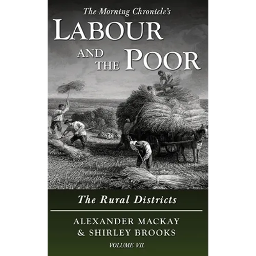 Labour and the Poor Volume VII: The Rural Districts - Hardcover
