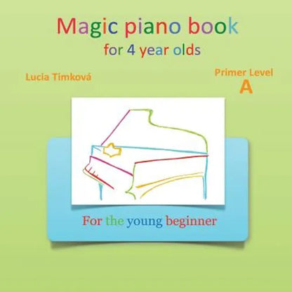 Magic piano book for 4 year olds - Primer Level A: For the young beginner - Paperback