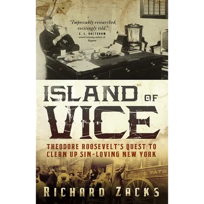 Island of Vice: Theodore Roosevelt's Quest to Clean Up Sin-Loving New York - Paperback