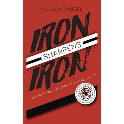 Iron Sharpens Iron: Daily Proverbs for Today's Martial Artist - Hardcover
