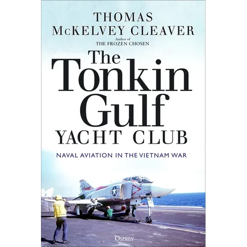 The Tonkin Gulf Yacht Club: Naval Aviation in the Vietnam War - Paperback