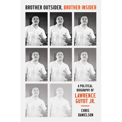 Brother Outsider, Brother Insider: A Political Biography of Lawrence Guyot Jr. - Paperback