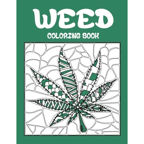 Weed Coloring Book: Best Coloring Books for Adults Who are Stoner or Smoker, Relaxation with Large Easy Doodle Art of Cannabis or Marijuana - Paperback