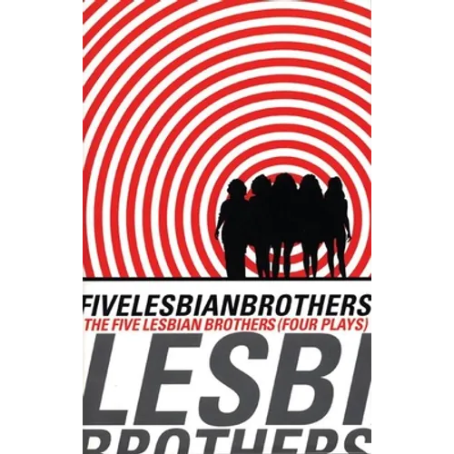 Five Lesbian Brothers: Four Plays - Paperback