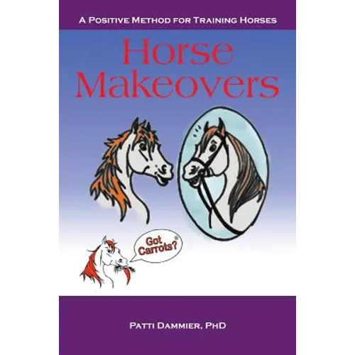 Horse Makeovers: A Positive Method for Training Horses - Paperback