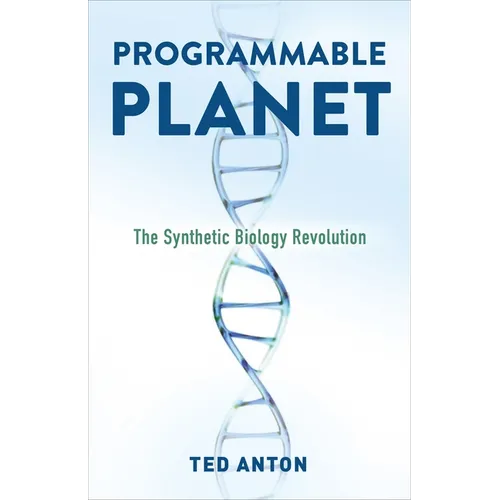 Programmable Planet: The Synthetic Biology Revolution - Hardcover