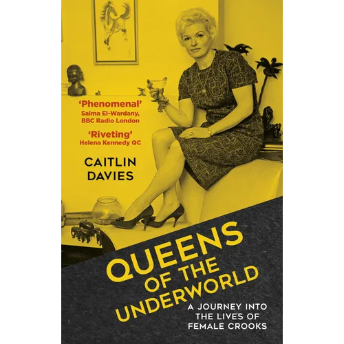 Queens of the Underworld: A Journey Into the Lives of Female Crooks - Paperback