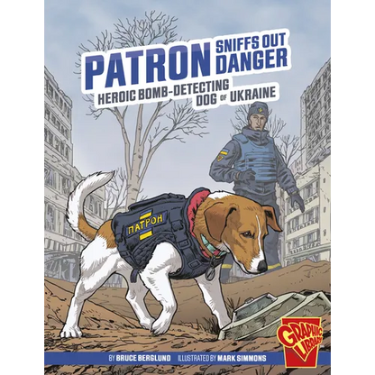 Patron Sniffs Out Danger: Heroic Bomb-Detecting Dog of Ukraine - Paperback