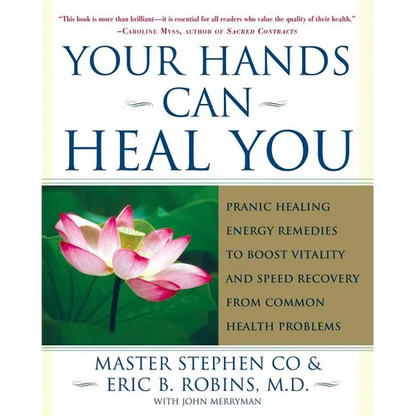 Your Hands Can Heal You: Pranic Healing Energy Remedies to Boost Vitality and Speed Recovery from Common Health Problems - Paperback
