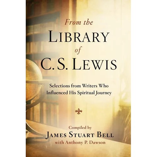 From the Library of C.S. Lewis: Selections from Writers Who Influenced His Spiritual Journey - Paperback