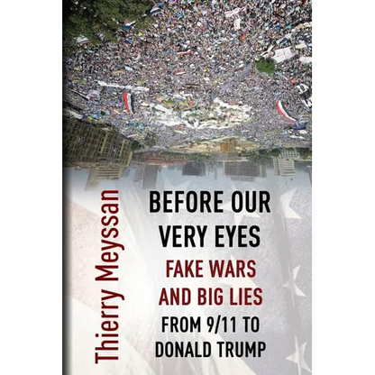 Before Our Very Eyes, Fake Wars and Big Lies: From 9/11 to Donald Trump - Paperback