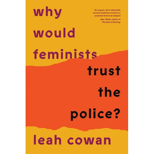 Why Would Feminists Trust the Police?: A Tangled History of Resistance and Complicity - Paperback