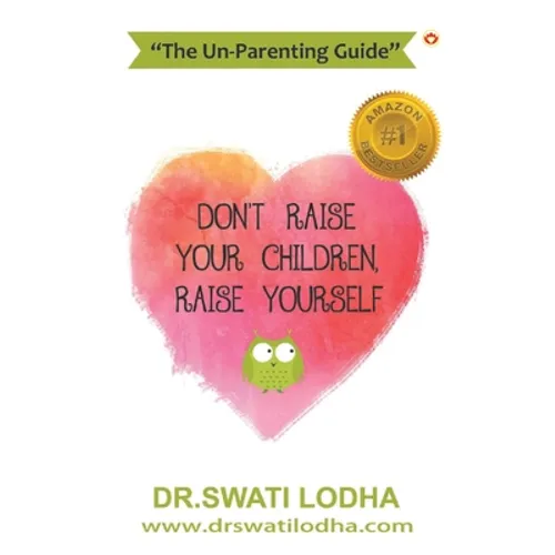 Don't Raise Your Children, Raise Yourself - Paperback