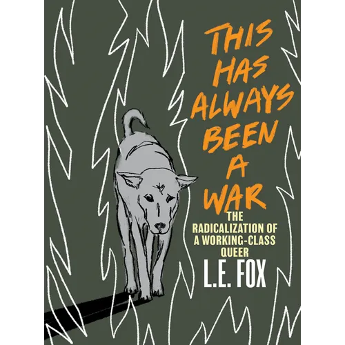 This Has Always Been a War: The Radicalization of a Working Class Queer - Paperback
