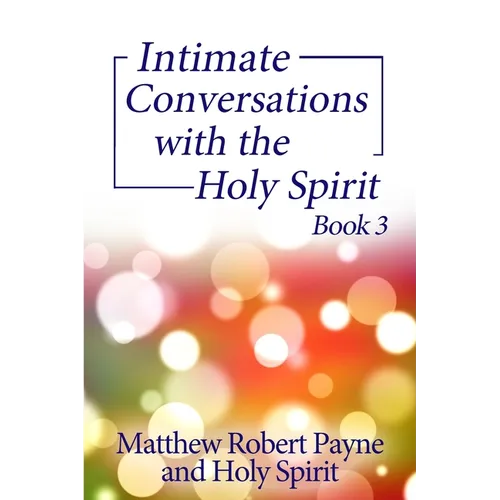 Intimate Conversations with the Holy Spirit Book 3 - Paperback