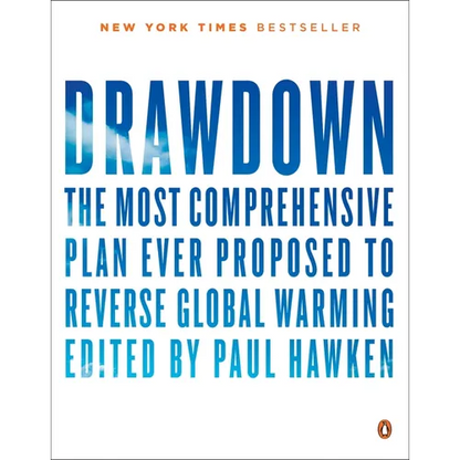 Drawdown: The Most Comprehensive Plan Ever Proposed to Reverse Global Warming - Paperback