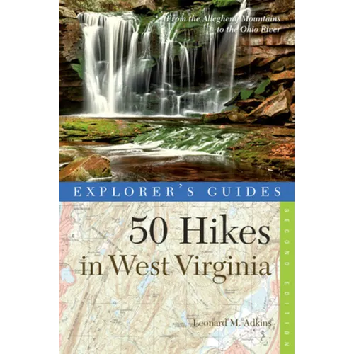 Explorer's Guide 50 Hikes in West Virginia: Walks, Hikes, and Backpacks from the Allegheny Mountains to the Ohio River - Paperback